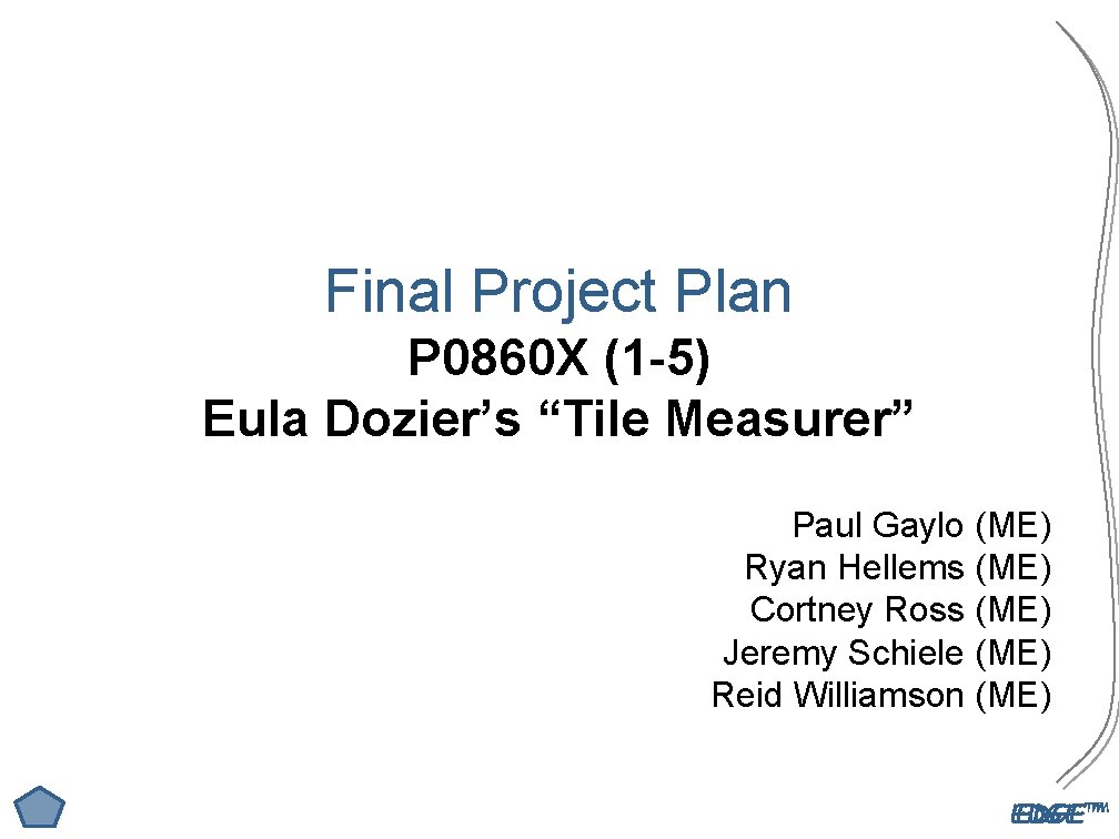 Final Project Plan P 0860 X (1 -5) Eula Dozier’s “Tile Measurer” Paul Gaylo