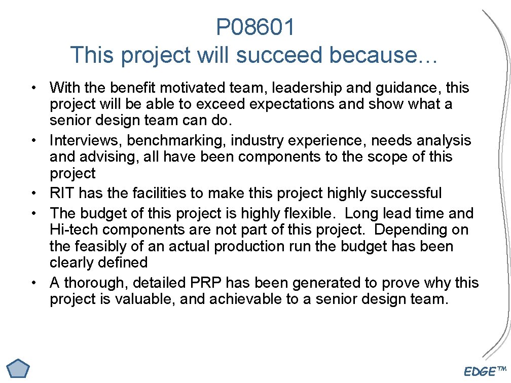 P 08601 This project will succeed because… • With the benefit motivated team, leadership