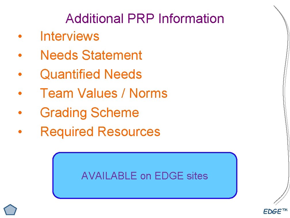  • • • Additional PRP Information Interviews Needs Statement Quantified Needs Team Values