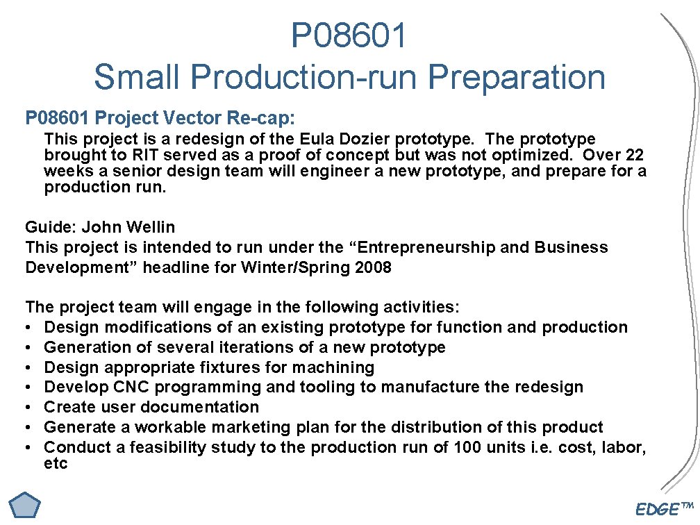 P 08601 Small Production-run Preparation P 08601 Project Vector Re-cap: This project is a
