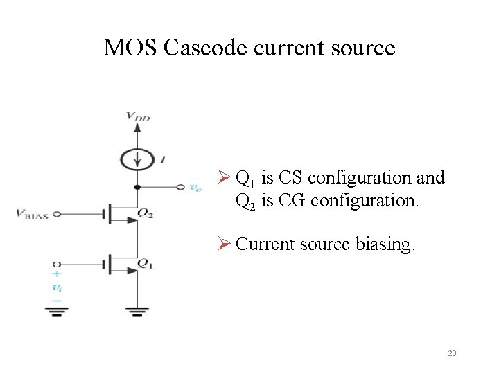 MOS Cascode current source Ø Q 1 is CS configuration and Q 2 is