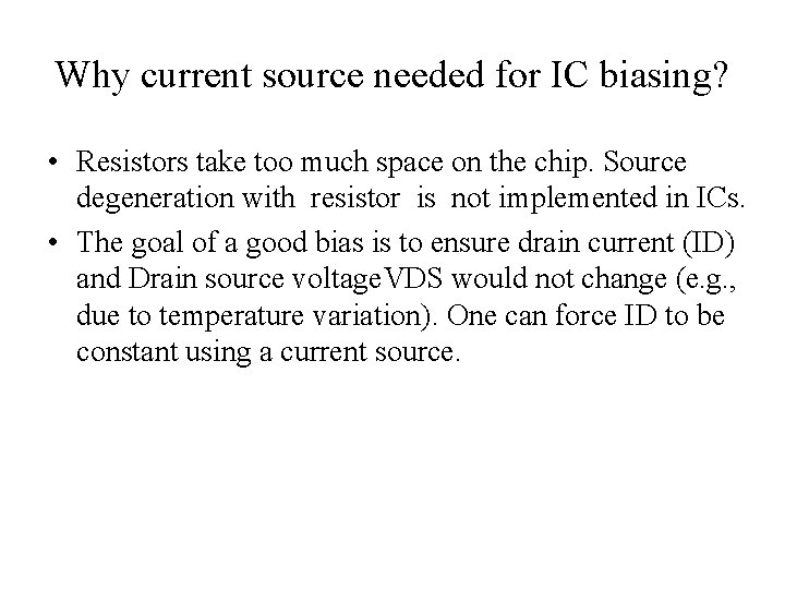 Why current source needed for IC biasing? • Resistors take too much space on