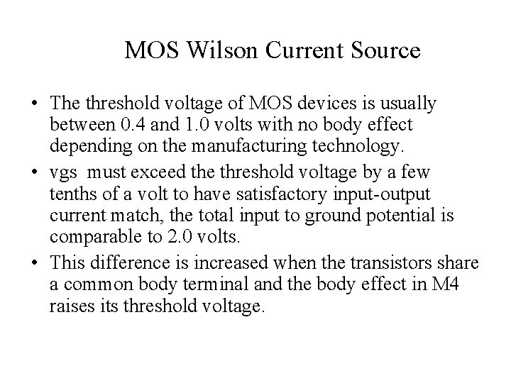 MOS Wilson Current Source • The threshold voltage of MOS devices is usually between