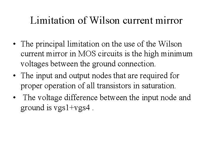 Limitation of Wilson current mirror • The principal limitation on the use of the