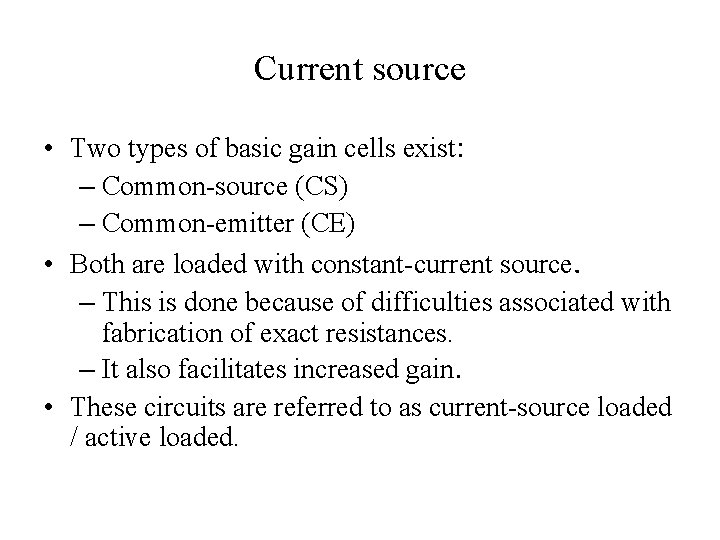 Current source • Two types of basic gain cells exist: – Common-source (CS) –