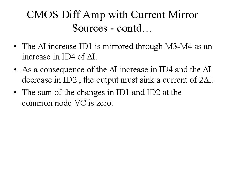 CMOS Diff Amp with Current Mirror Sources - contd… • The ∆I increase ID