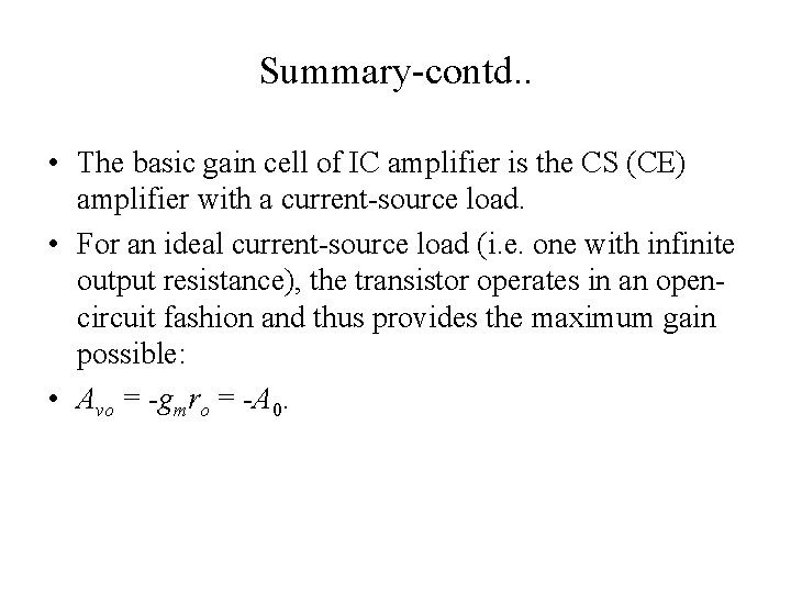 Summary-contd. . • The basic gain cell of IC amplifier is the CS (CE)