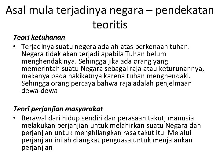 Asal mula terjadinya negara – pendekatan teoritis Teori ketuhanan • Terjadinya suatu negera adalah