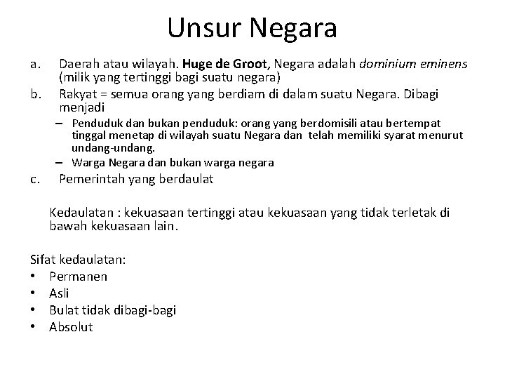 Unsur Negara a. b. c. Daerah atau wilayah. Huge de Groot, Negara adalah dominium