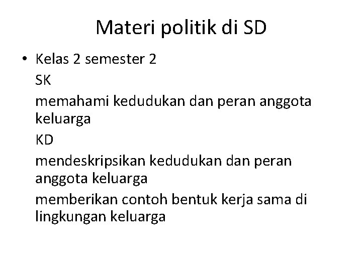 Materi politik di SD • Kelas 2 semester 2 SK memahami kedudukan dan peran