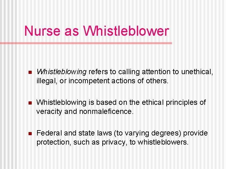 Nurse as Whistleblower n Whistleblowing refers to calling attention to unethical, illegal, or incompetent