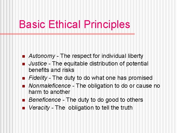 Basic Ethical Principles n n n Autonomy - The respect for individual liberty Justice