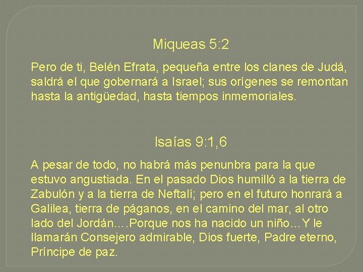 Miqueas 5: 2 Pero de ti, Belén Efrata, pequeña entre los clanes de Judá,