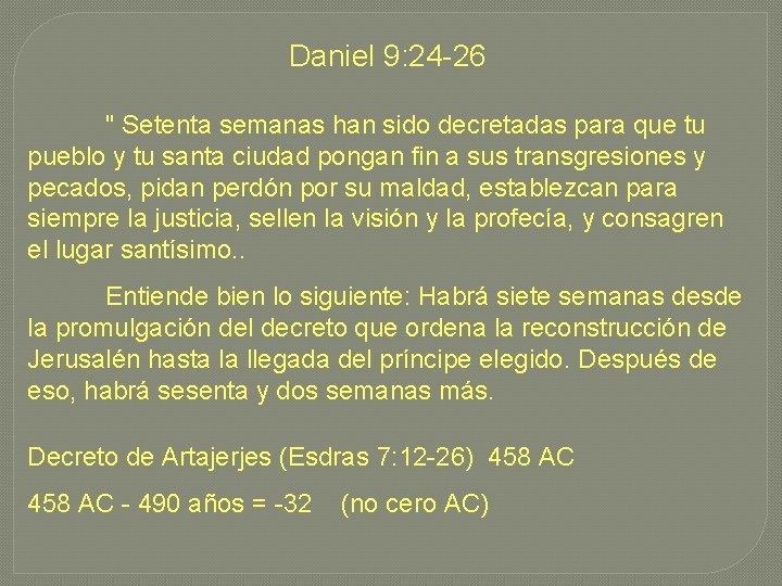 Daniel 9: 24 -26 " Setenta semanas han sido decretadas para que tu pueblo