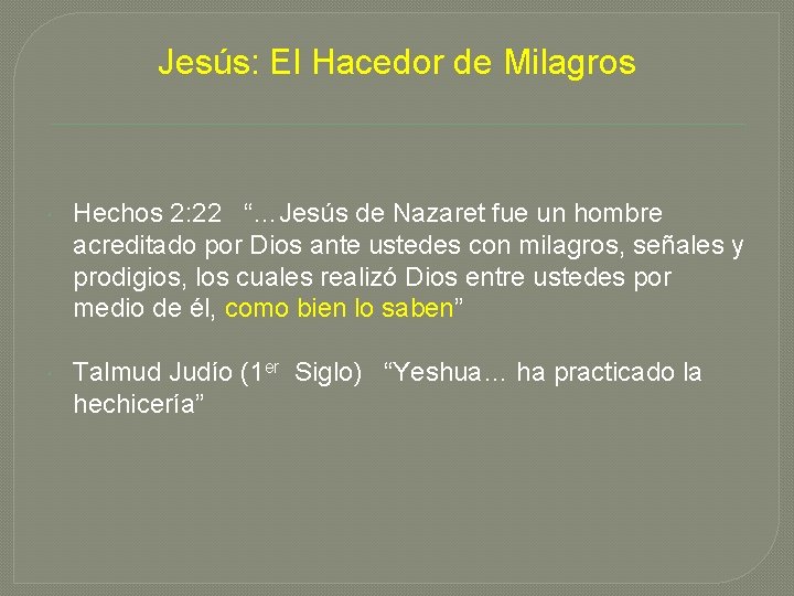 Jesús: El Hacedor de Milagros Hechos 2: 22 “…Jesús de Nazaret fue un hombre