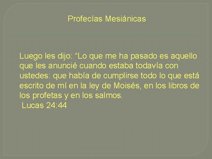 Profecías Mesiánicas Luego les dijo: “Lo que me ha pasado es aquello que les