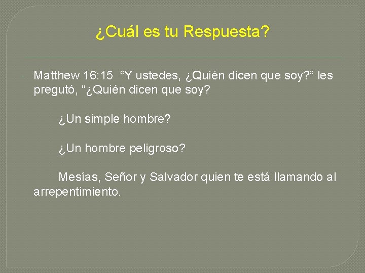 ¿Cuál es tu Respuesta? Matthew 16: 15 “Y ustedes, ¿Quién dicen que soy? ”