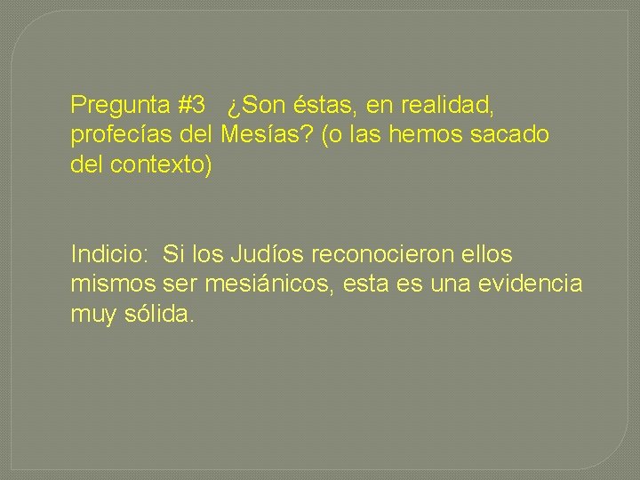 Pregunta #3 ¿Son éstas, en realidad, profecías del Mesías? (o las hemos sacado del