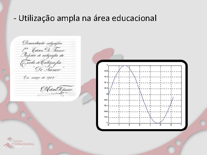 - Utilização ampla na área educacional 