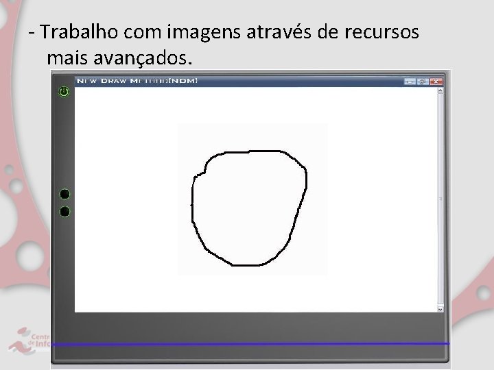 - Trabalho com imagens através de recursos mais avançados. 