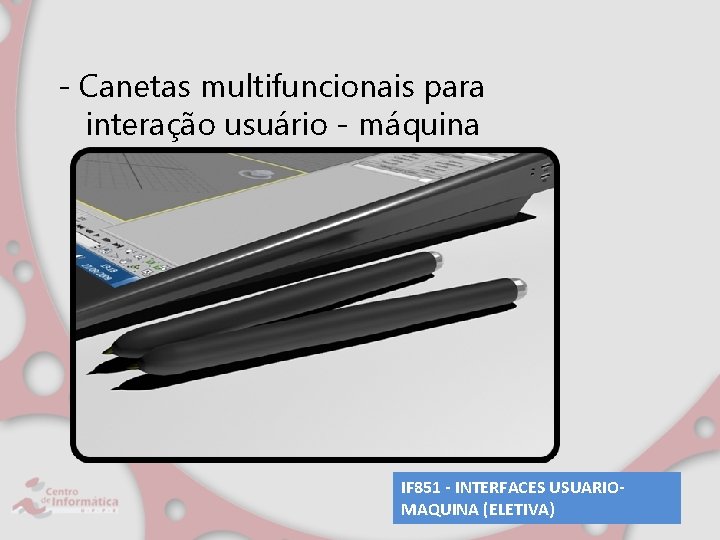 - Canetas multifuncionais para interação usuário - máquina IF 851 - INTERFACES USUARIOMAQUINA (ELETIVA)