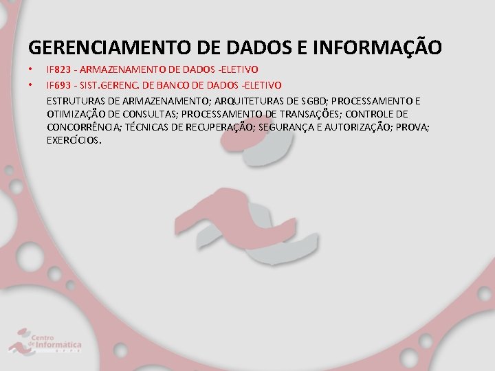 GERENCIAMENTO DE DADOS E INFORMAÇÃO • • IF 823 - ARMAZENAMENTO DE DADOS -ELETIVO