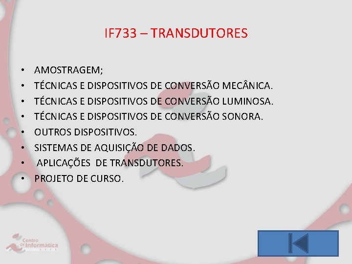 IF 733 – TRANSDUTORES • • AMOSTRAGEM; TÉCNICAS E DISPOSITIVOS DE CONVERSÃO MEC NICA.