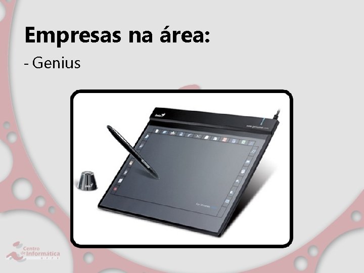 Empresas na área: - Genius 