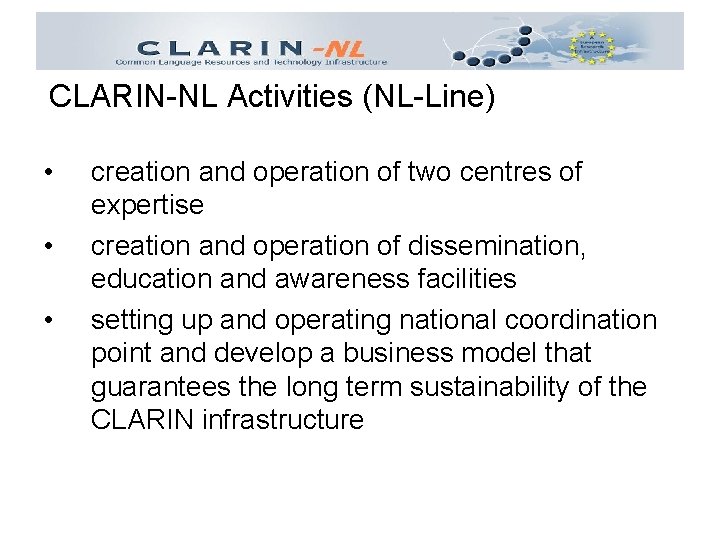 CLARIN-NL Activities (NL-Line) • • • creation and operation of two centres of expertise
