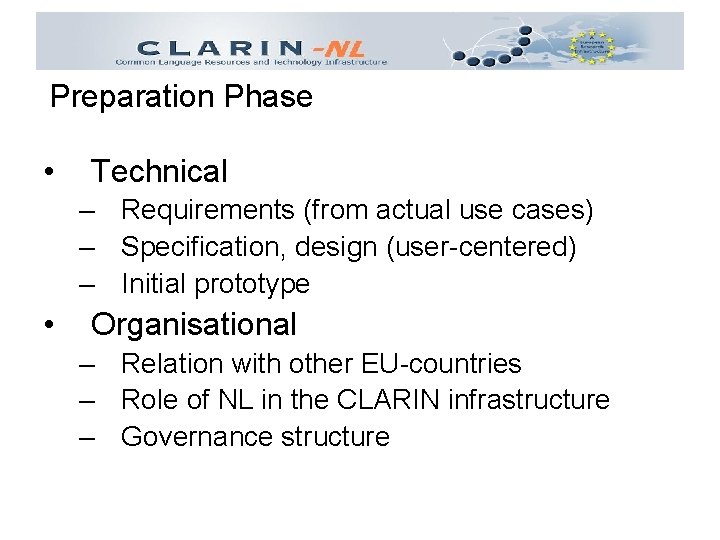 Preparation Phase • Technical – Requirements (from actual use cases) – Specification, design (user-centered)