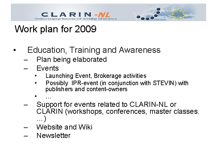 Work plan for 2009 • Education, Training and Awareness – – Plan being elaborated