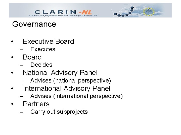 Governance • Executive Board – • Advises (national perspective) International Advisory Panel – •