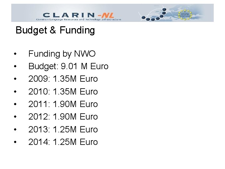 Budget & Funding • • Funding by NWO Budget: 9. 01 M Euro 2009: