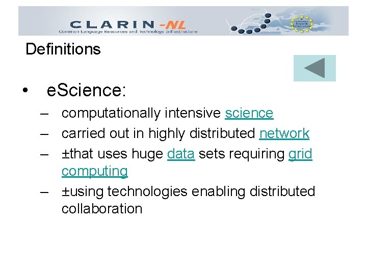 Definitions • e. Science: – computationally intensive science – carried out in highly distributed