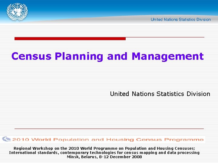 Census Planning and Management United Nations Statistics Division Regional Workshop on the 2010 World