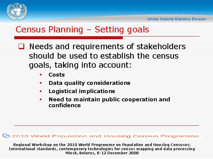 Census Planning – Setting goals q Needs and requirements of stakeholders should be used