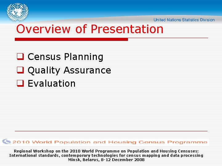 Overview of Presentation q Census Planning q Quality Assurance q Evaluation Regional Workshop on