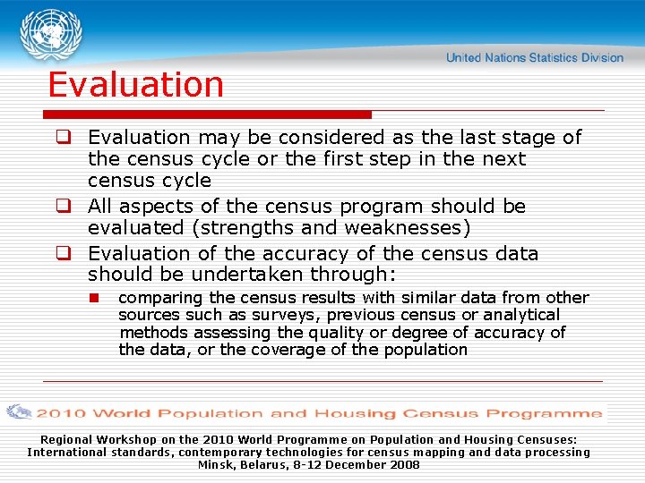 Evaluation q Evaluation may be considered as the last stage of the census cycle