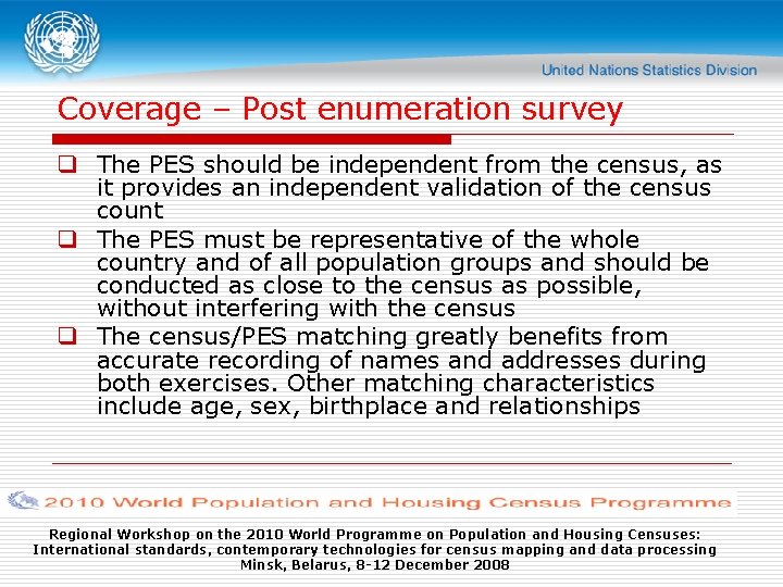 Coverage – Post enumeration survey q The PES should be independent from the census,