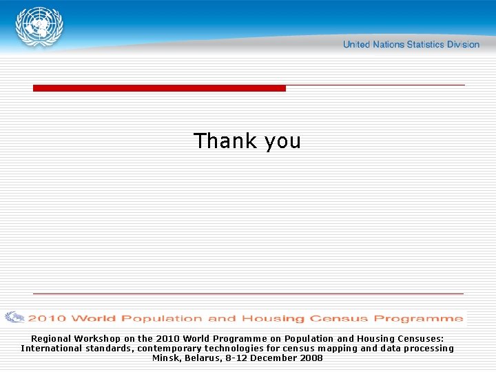 Thank you Regional Workshop on the 2010 World Programme on Population and Housing Censuses: