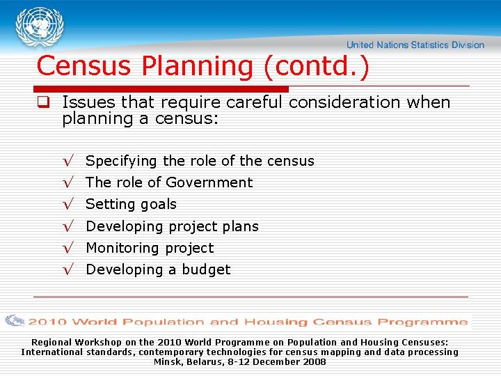 Census Planning (contd. ) q Issues that require careful consideration when planning a census: