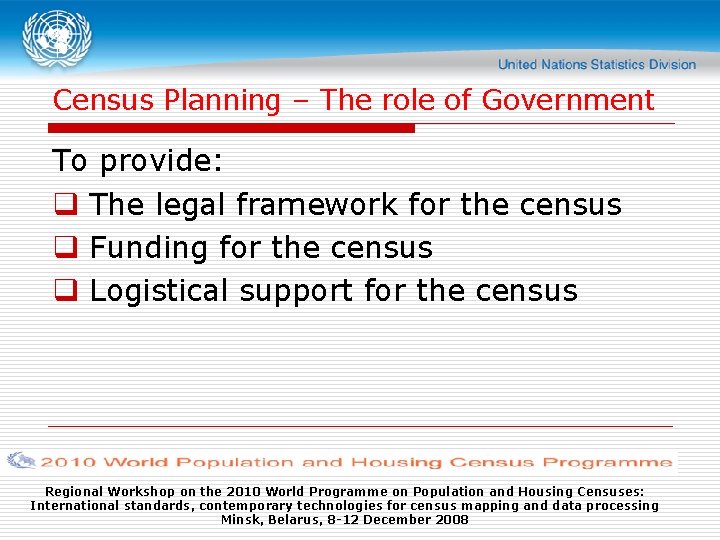 Census Planning – The role of Government To provide: q The legal framework for