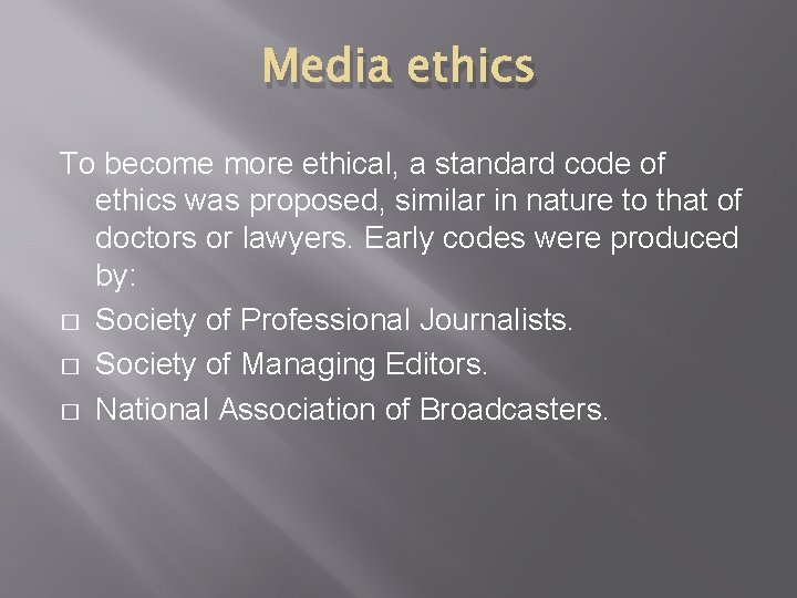Media ethics To become more ethical, a standard code of ethics was proposed, similar