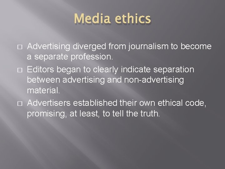 Media ethics � � � Advertising diverged from journalism to become a separate profession.