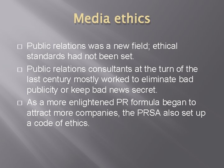 Media ethics � � � Public relations was a new field; ethical standards had