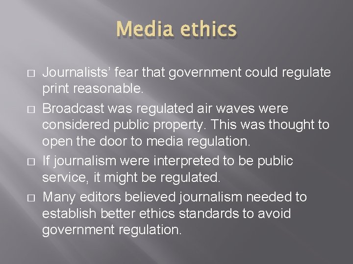Media ethics � � Journalists’ fear that government could regulate print reasonable. Broadcast was