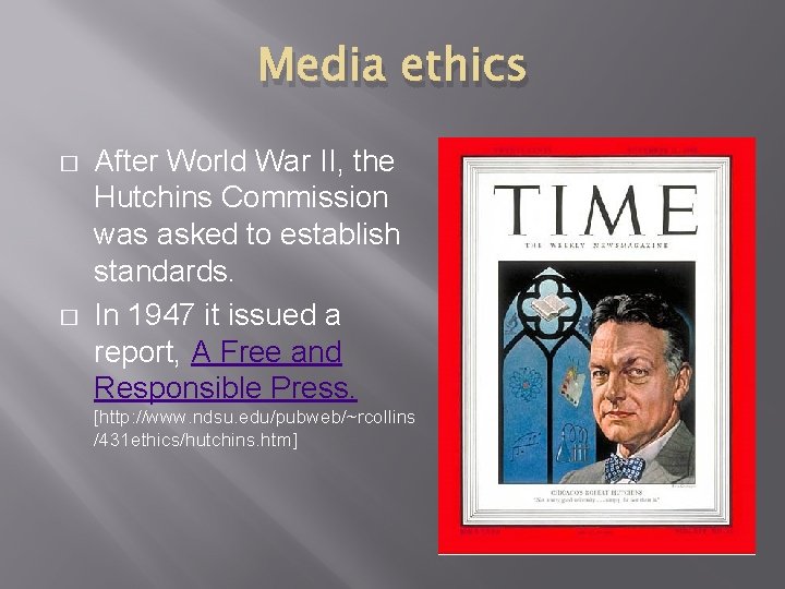 Media ethics � � After World War II, the Hutchins Commission was asked to