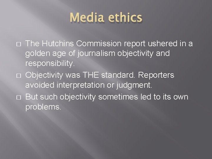 Media ethics � � � The Hutchins Commission report ushered in a golden age