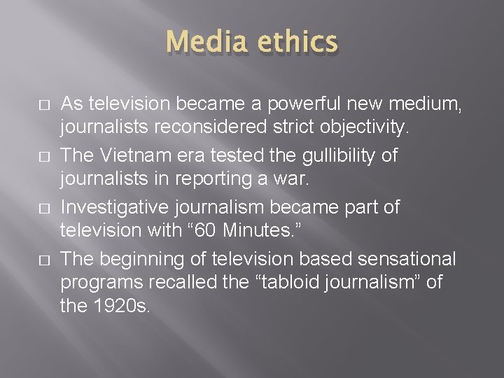 Media ethics � � As television became a powerful new medium, journalists reconsidered strict