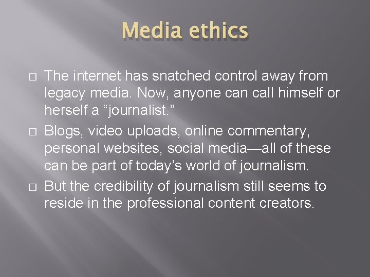 Media ethics � � � The internet has snatched control away from legacy media.